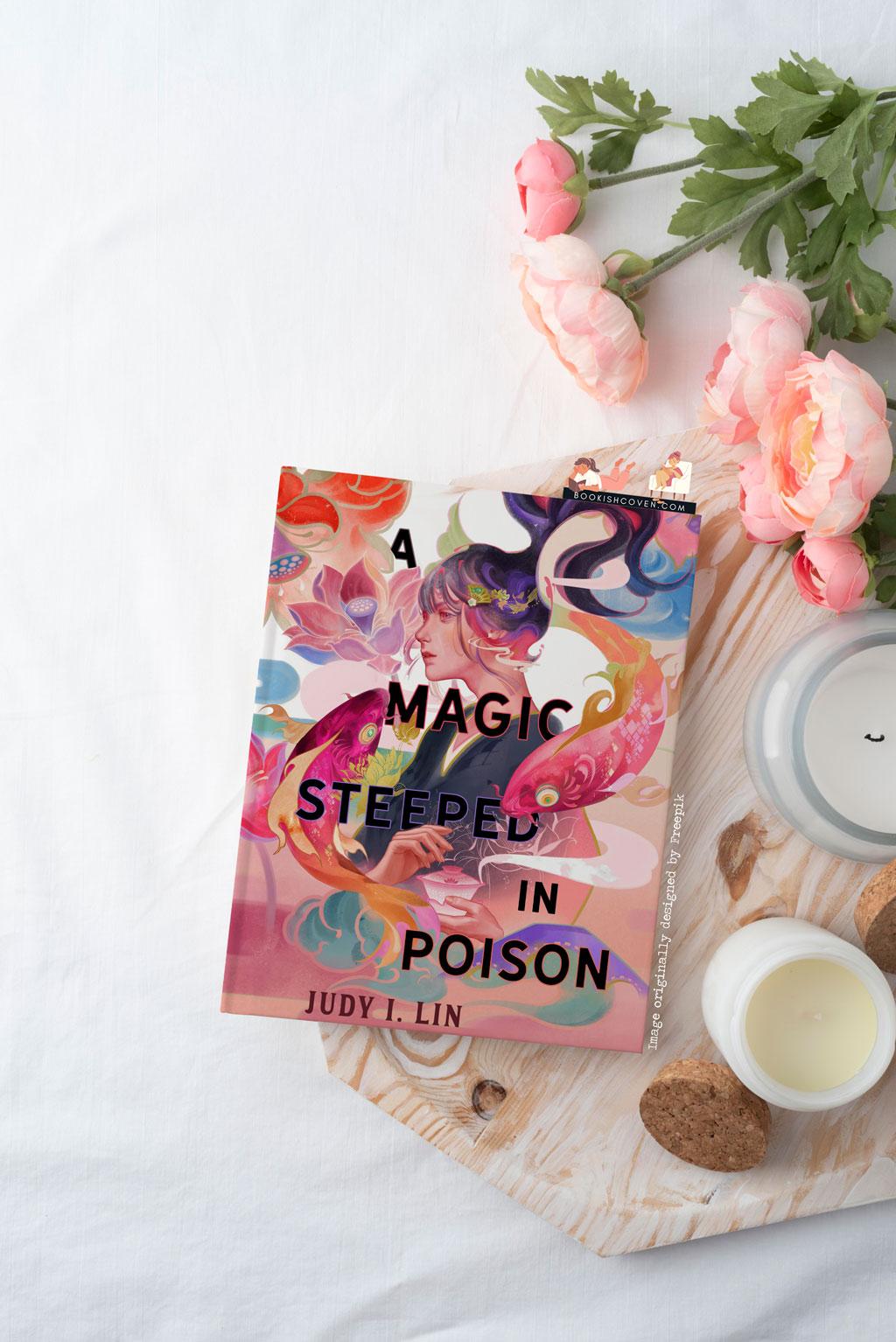 A Magic Steeped in Poison by Judy I. Lin, Hardcover