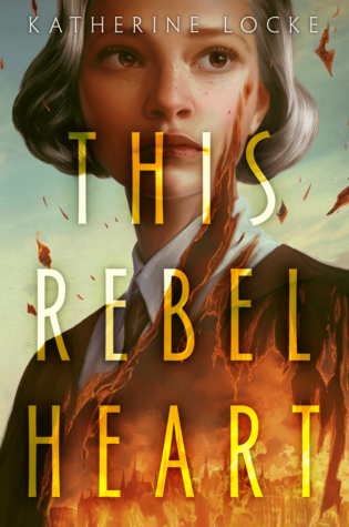 This Rebel Heart by Katherine Locke TBR & Beyond Blog Tour ● Promo Post This Rebel Heart by Katherine Locke TBR & Beyond Blog Tour ● Promo Post