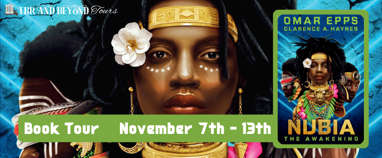 Nubia: The Awakening by Omar Epps and Clarence A Haynes TBR & Beyond Blog Tour ● Promo Post