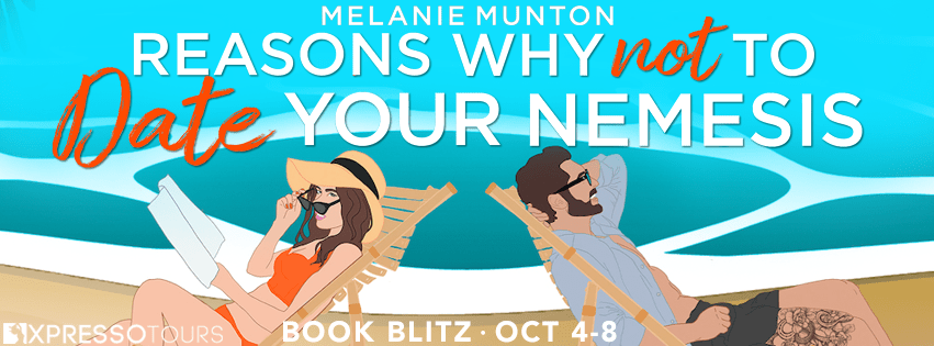 Reasons Why Not to Date Your Nemesis by Melanie Munton Xpresso Book Tour ● Book Blitz + Giveaway
